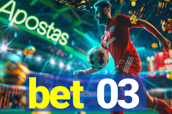 bet 03